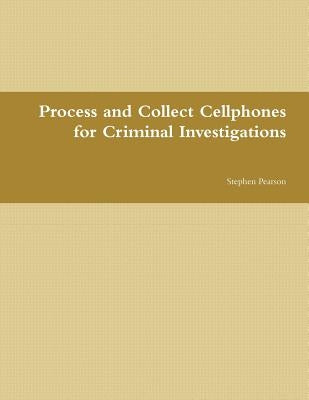 Cell Phone Collection as Evidence Guide by Pearson, Stephen