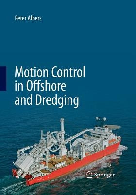 Motion Control in Offshore and Dredging by Albers, P.