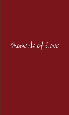 Moments of Love by Braswell, Melanie