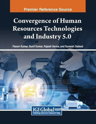 Convergence of Human Resources Technologies and Industry 5.0 by Kumar, Pawan