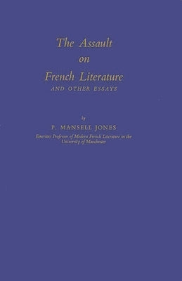 The Assault on French Literature, and Other Essays. by Jones, Percy Mansell