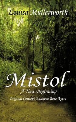 Mistol: A New Beginning by Mullerworth, Louisa