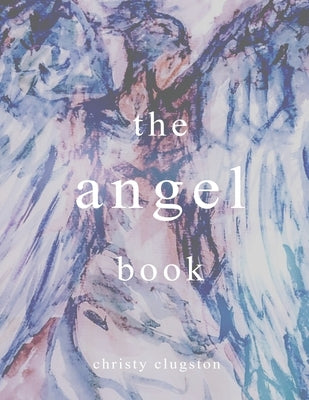 The angel book by Clugston, Christy