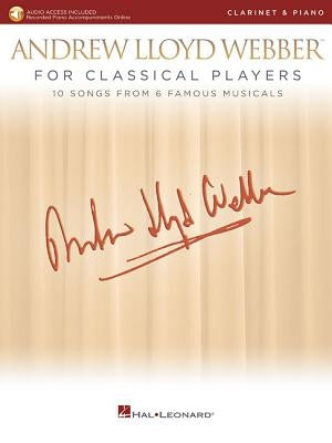 Andrew Lloyd Webber for Classical Players - Clarinet and Piano: With Online Audio of Piano Accompaniments by Lloyd Webber, Andrew