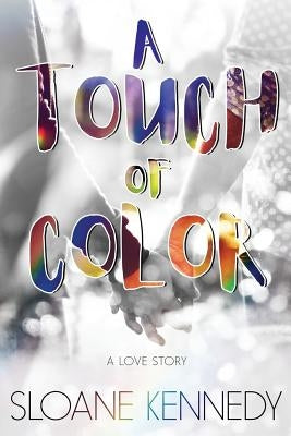 A Touch of Color by Kennedy, Sloane