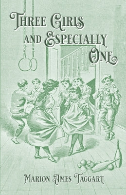 Three Girls and Especially One by Taggart, Marion Ames