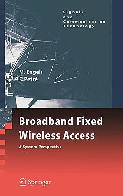 Broadband Fixed Wireless Access: A System Perspective by Engels, Marc
