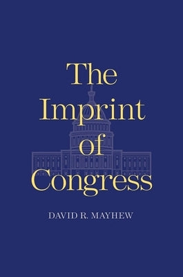 The Imprint of Congress by Mayhew, David R.