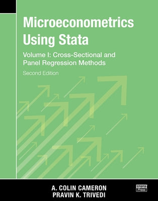 Microeconometrics Using Stata, Second Edition, Volume I: Cross-Sectional and Panel Regression Models by Cameron, A. Colin