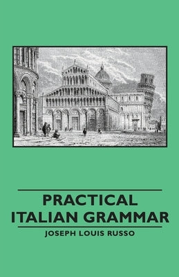 Practical Italian Grammar by Russo, Joseph Louis Louis