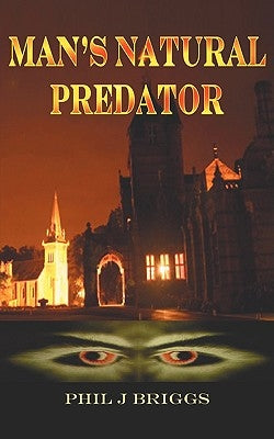 Man's Natural Predator by Briggs, Phil J.