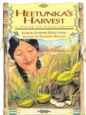 Heetunka's Harvest: A Tale of the Plains Indians by Jones, Jennifer Berry
