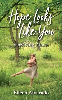 Hope Looks Like You: Surviving Abuse by Dams, Sarah