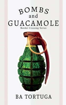 Bombs and Guacamole by Tortuga, Ba