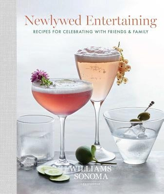 Newlywed Entertaining: Recipes for Celebrating with Friends & Family by Williams Sonoma