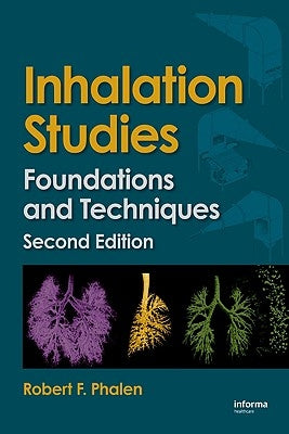 Inhalation Studies: Foundations and Techniques by Phalen, Robert F.