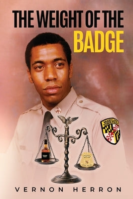 The Weight of the Badge by Herron, Vernon