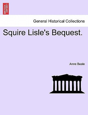 Squire Lisle's Bequest. by Beale, Anne