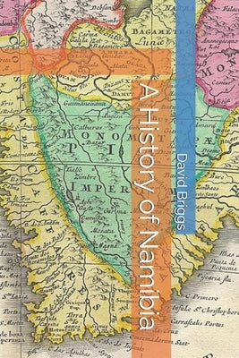 A History of Namibia by Briggs, David