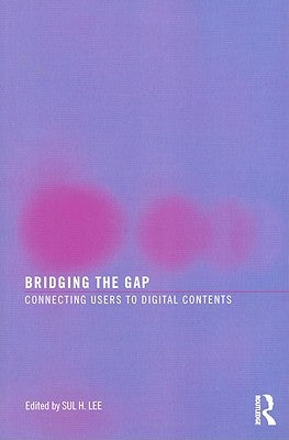 Bridging the Gap: Connecting Users to Digital Contents by Lee, Sul H.