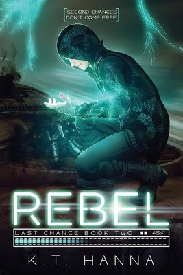 Last Chance: Rebel by Hanna, K. T.
