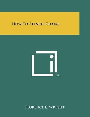 How To Stencil Chairs by Wright, Florence E.