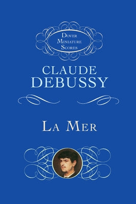 La Mer (the Sea): Three Symphonic Sketches by Debussy, Claude