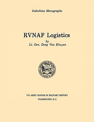 RVNAF Logistics (U.S. Army Center for Military History Indochina Monograph series) by Khuyen, Dong Van