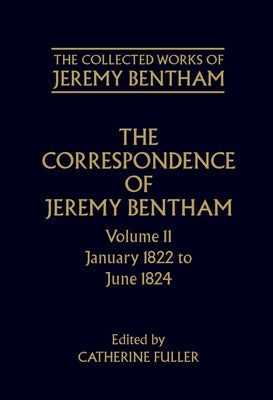 The Correspondence of Jeremy Bentham: Volume 11: January 1822 to June 1824 by Bentham, Jeremy