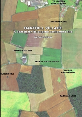HARTHILL VILLAGE A search for its original settlement site by Rowland, Paul