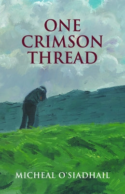 One Crimson Thread by O'Siadhail, Micheal