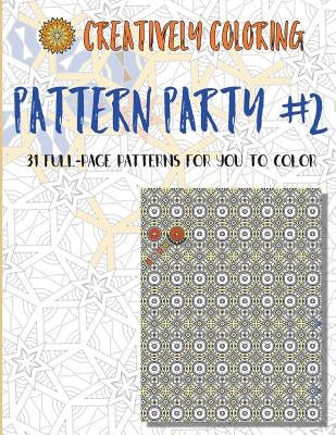 Pattern Party #2: An Adult Coloring Book by Creatively Coloring