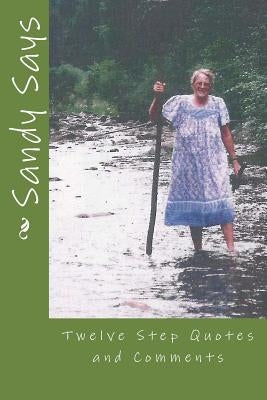 Sandy Says: Twelve Step Quotes and Comments by Ogle, Frances R.