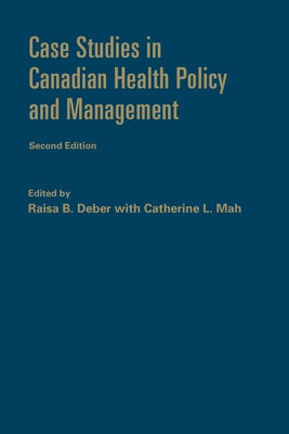 Case Studies in Canadian Health Policy and Management, Second Edition by Deber, Raisa B.