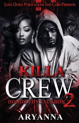 Killa Crew 2: Honor Thy Jackboy by Aryanna