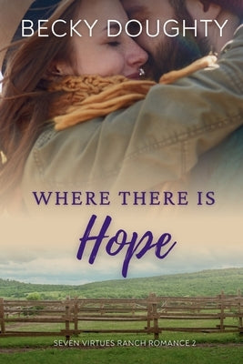 Where There is Hope: Seven Virtues Ranch Romance Book 2 by Doughty, Becky