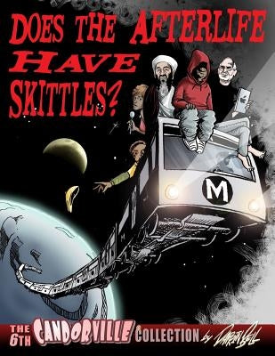 Does the Afterlife Have Skittles?: the 6th Candorville Collection by Bell, Darrin