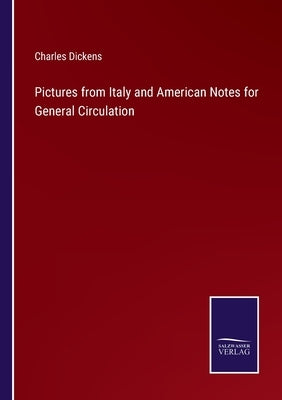 Pictures from Italy and American Notes for General Circulation by Dickens, Charles