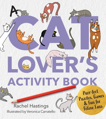 A Cat Lover's Activity Book: Purr-Fect Puzzles, Games & Fun for Feline Fans by Hastings, Rachel