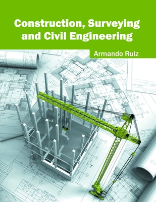 Construction, Surveying and Civil Engineering by Ruiz, Armando