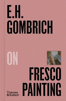 Ernst Gombrich on Fresco Painting by Gombrich, Ernst