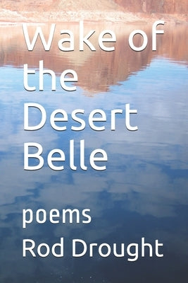 Wake of the Desert Belle by Drought, Rod