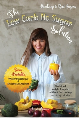 The Low Carb No Sugar Solution: How to Carb Detox with 38 Keto and Paleo Diet Friendly Recipes by Annear, Peg E.