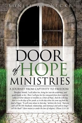 Door of Hope Ministries: A Journey from Captivity to Freedom by Wernecke, Bonjie