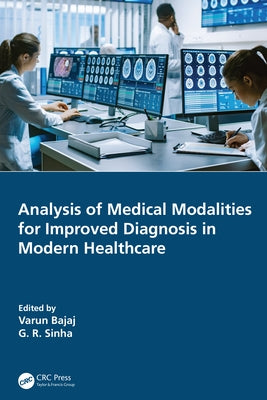 Analysis of Medical Modalities for Improved Diagnosis in Modern Healthcare by Bajaj, Varun