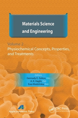 Materials Science and Engineering, Volume II: Physiochemical Concepts, Properties, and Treatments by Zaikov, Gennady E.