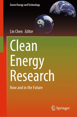 Clean Energy Research: Now and in the Future by Chen, Lin