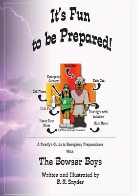 It's Fun to be Prepared!: A Family's Guide to Emergency Preparedness by Snyder, B. R.