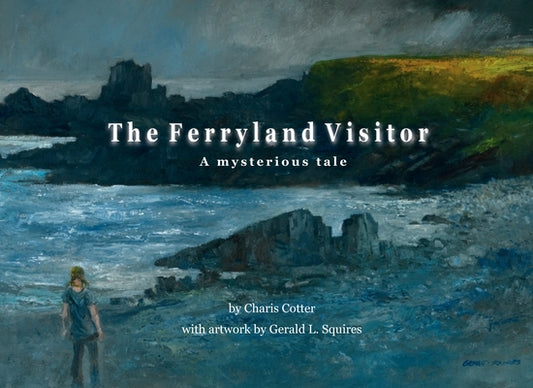 The Ferryland Visitor: A Mysterious Tale by Cotter, Charis