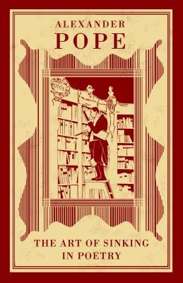 The Art of Sinking in Poetry by Pope, Alexander